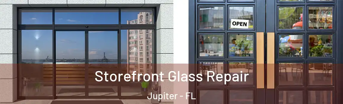  Storefront Glass Repair Jupiter - FL